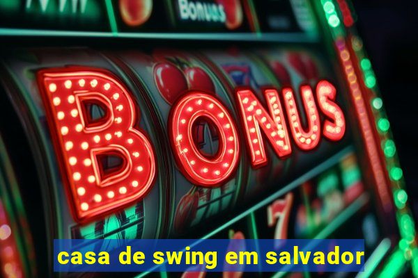 casa de swing em salvador